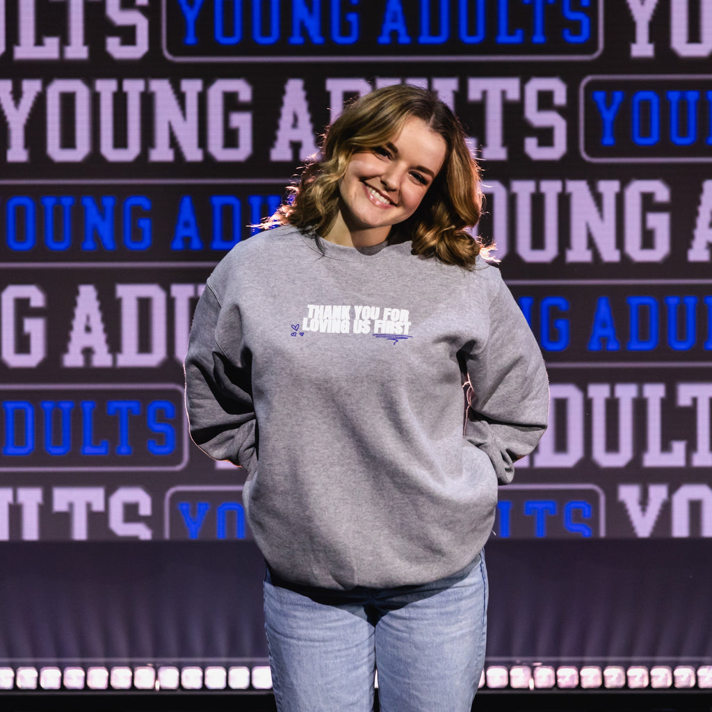 Young Adults Thank You For Loving Us First Sweatshirt